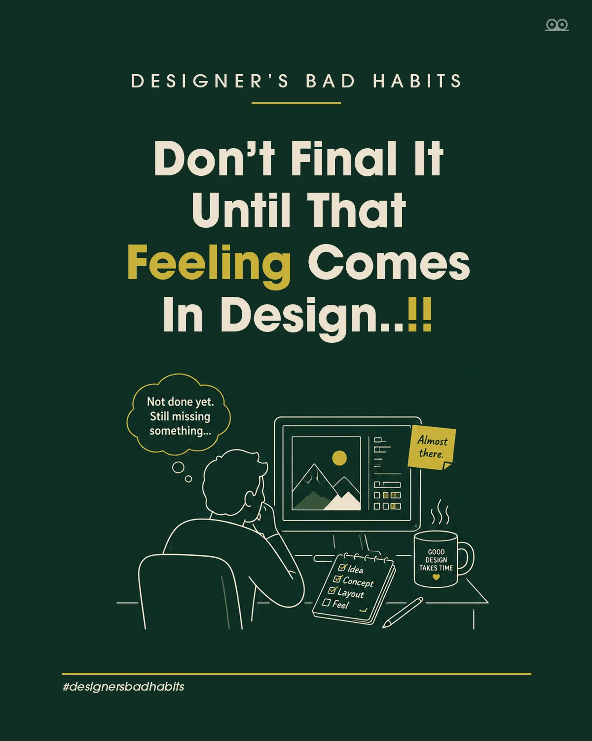 Graphic designer refusing to finish a design until it feels right
