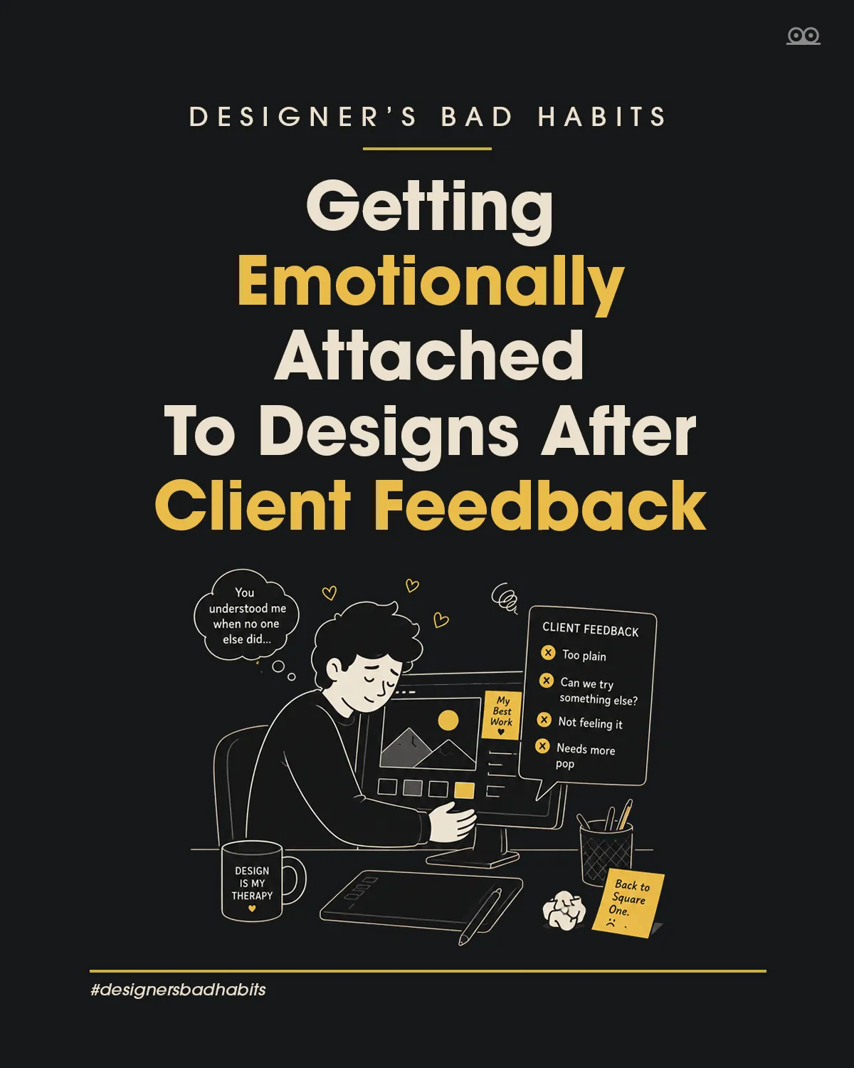 Designer getting emotionally attached to designs during client feedback