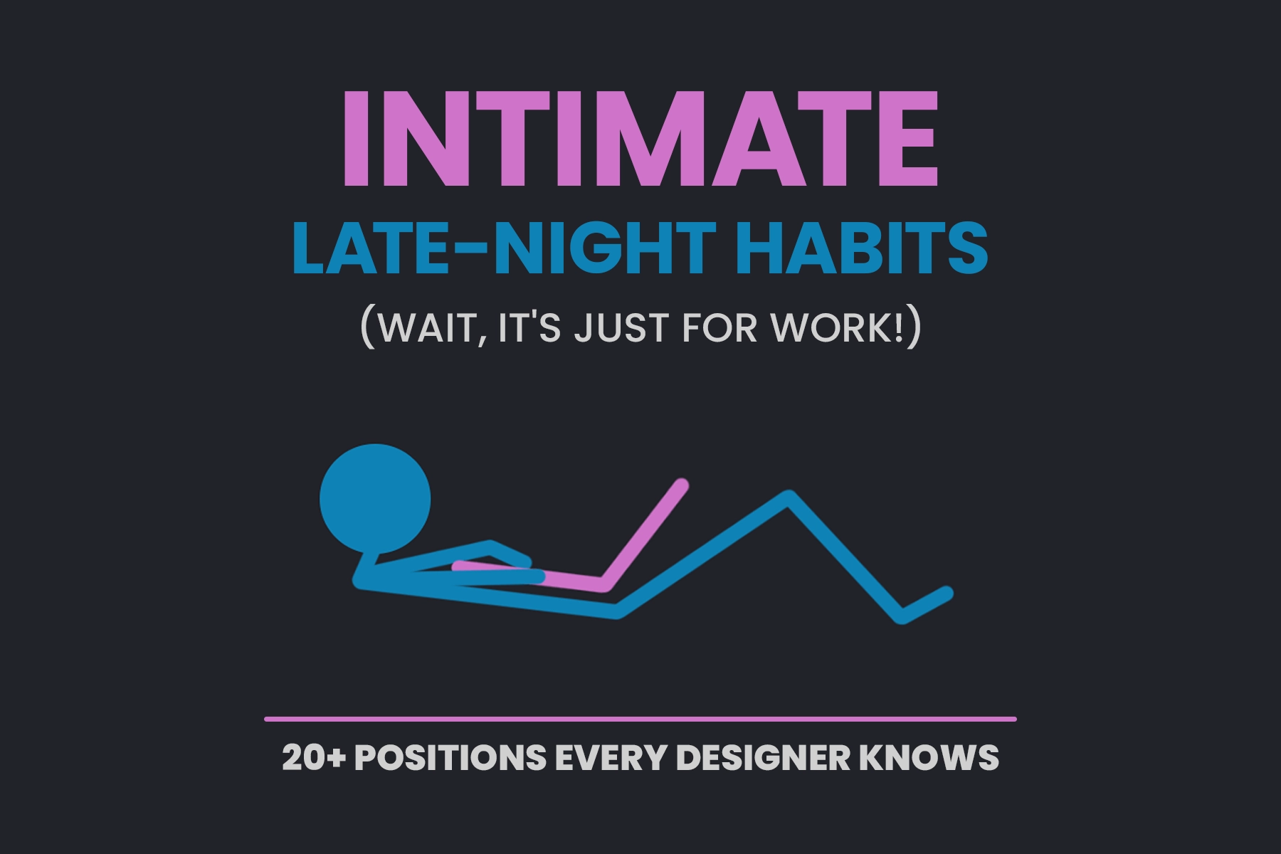 The Intimate Late-Night Habits of Graphic Designers: 20+ Positions for Maximum Productivity (and Back Pain)