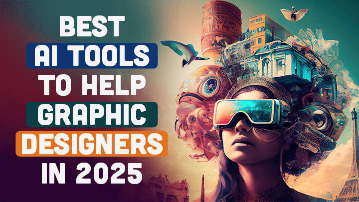 Best AI Tools to Help Graphic Designers in 2025
